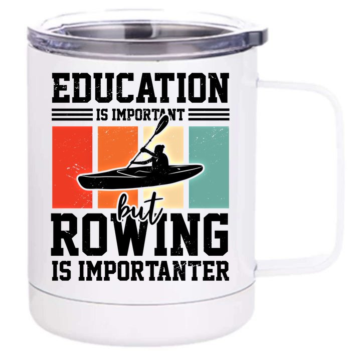 Education Is Important But Rowing Is Importanter Canoe Kayak Great Gift Front & Back 12oz Stainless Steel Tumbler Cup