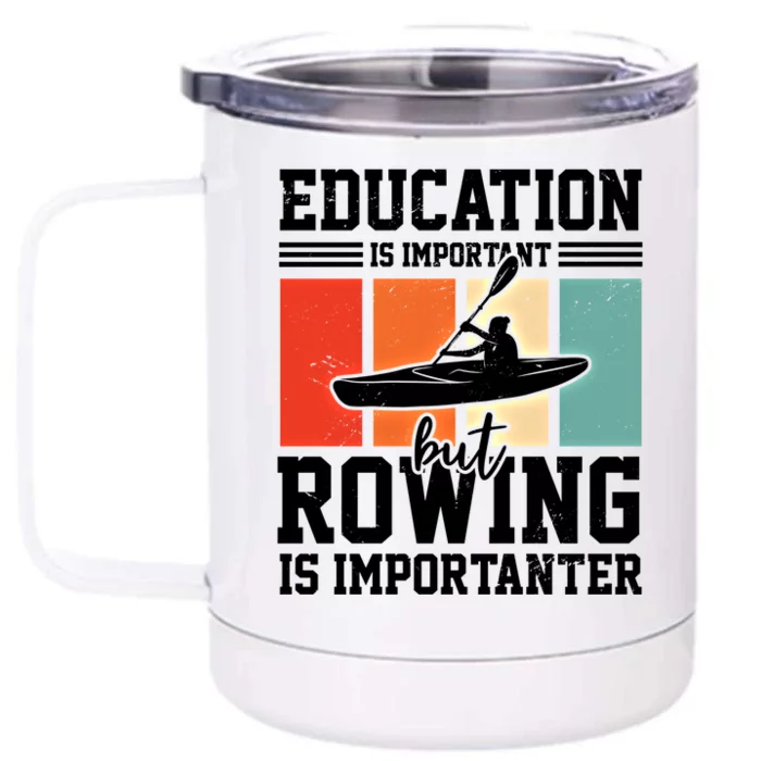 Education Is Important But Rowing Is Importanter Canoe Kayak Great Gift Front & Back 12oz Stainless Steel Tumbler Cup