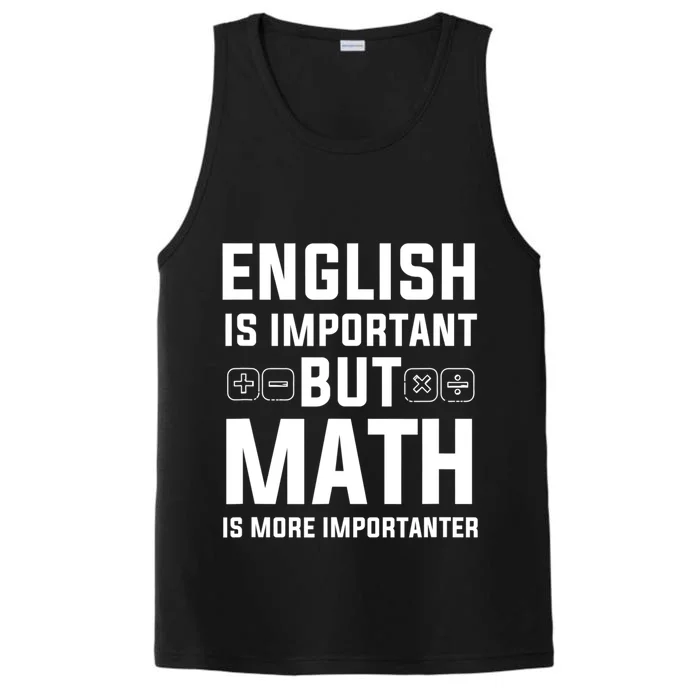 English Is Important But Math Is More Importanter Gift Performance Tank