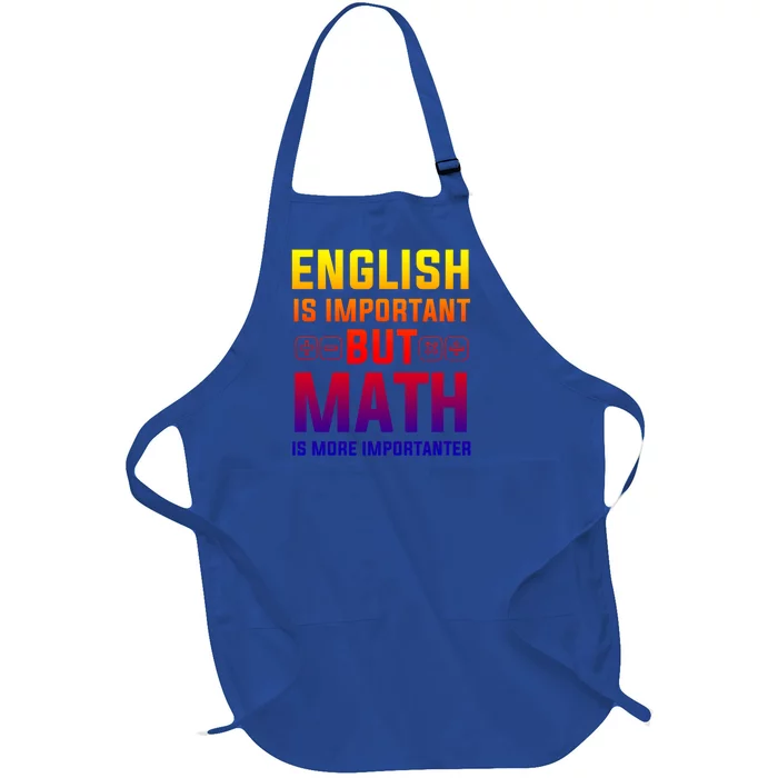 English Is Important But Math Is More Importanter Gift Full-Length Apron With Pocket