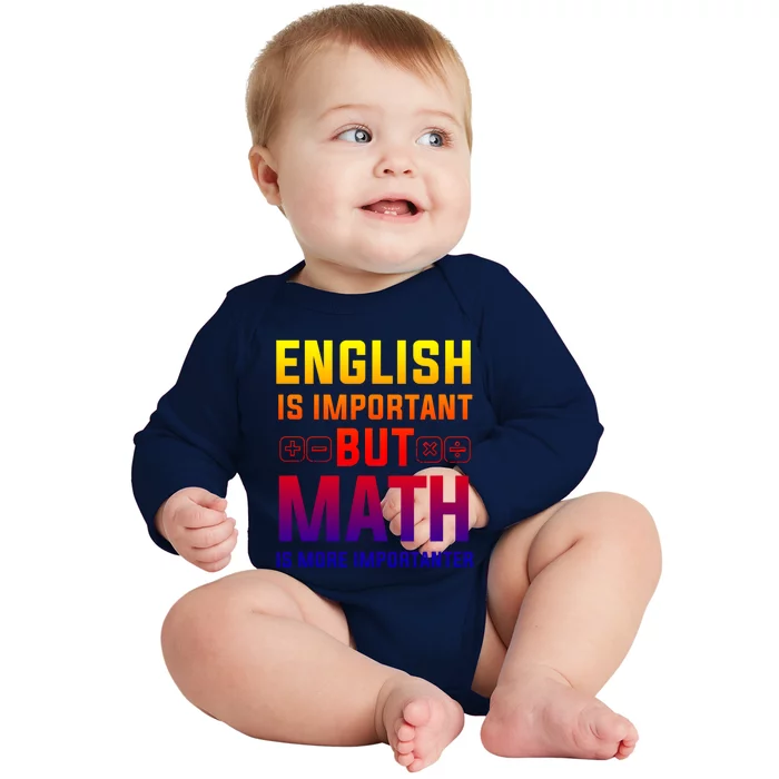 English Is Important But Math Is More Importanter Gift Baby Long Sleeve Bodysuit