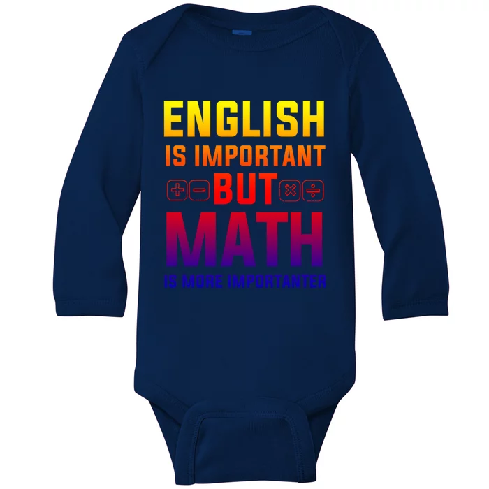 English Is Important But Math Is More Importanter Gift Baby Long Sleeve Bodysuit