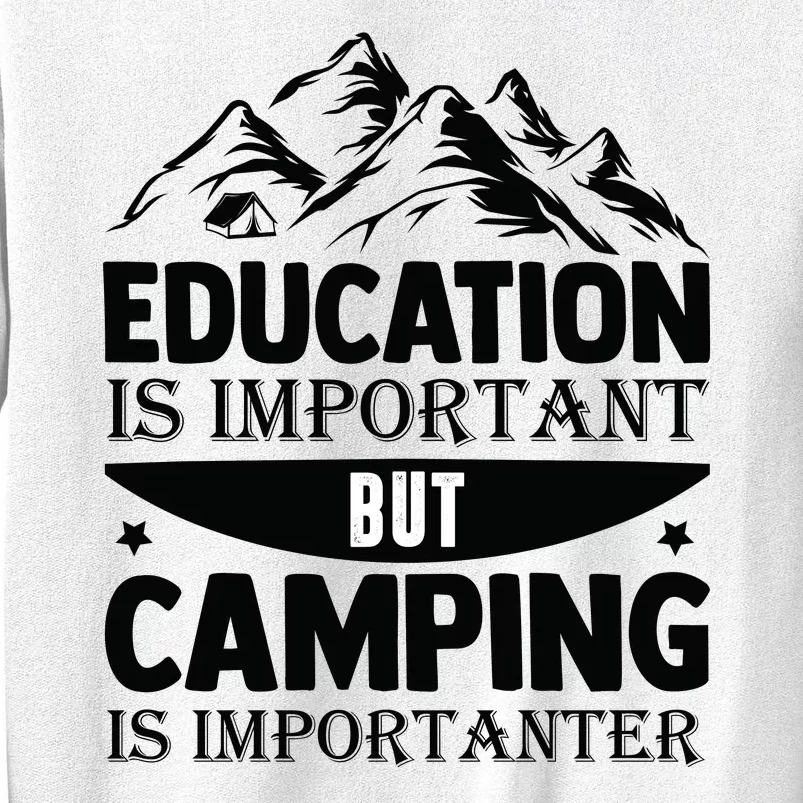 Education Is Important But Camping Is Importanter Funny Camping Sweatshirt