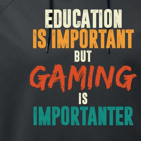 Education Is Important But Gaming Is Importanter Funny Performance Fleece Hoodie