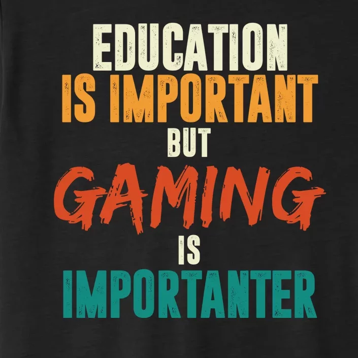 Education Is Important But Gaming Is Importanter Funny ChromaSoft Performance T-Shirt