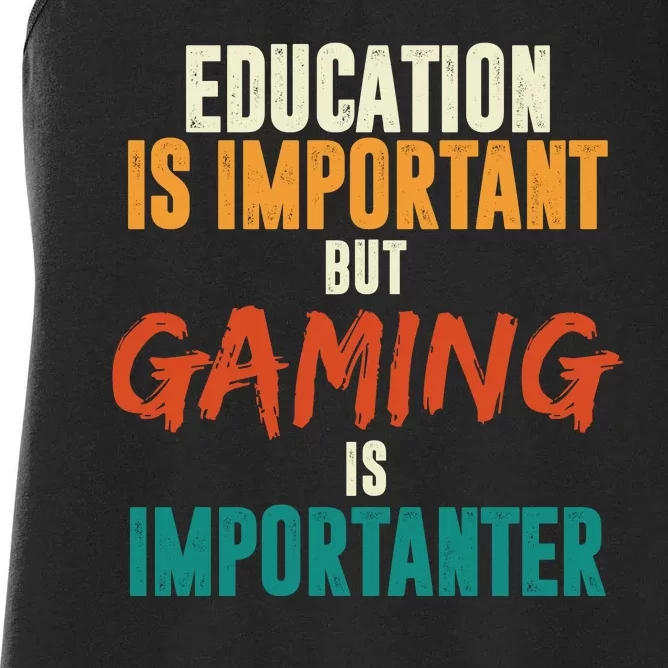 Education Is Important But Gaming Is Importanter Funny Women's Racerback Tank