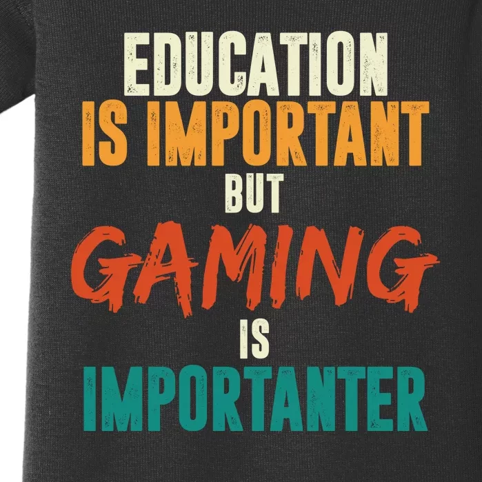 Education Is Important But Gaming Is Importanter Funny Baby Bodysuit