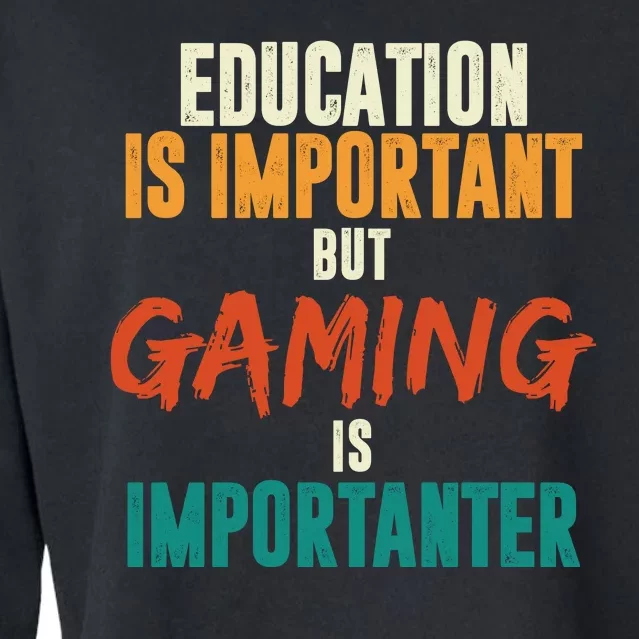 Education Is Important But Gaming Is Importanter Funny Cropped Pullover Crew