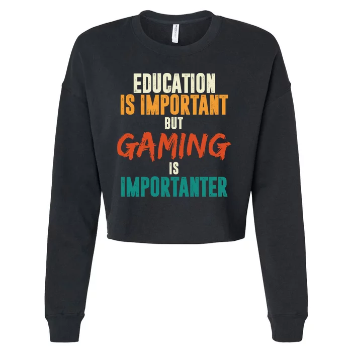 Education Is Important But Gaming Is Importanter Funny Cropped Pullover Crew