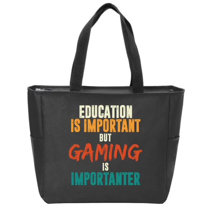 Education Is Important But Gaming Is Importanter Funny Zip Tote Bag