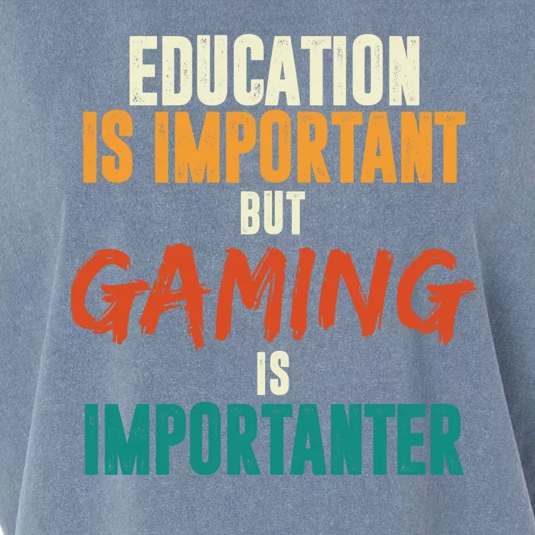 Education Is Important But Gaming Is Importanter Funny Garment-Dyed Women's Muscle Tee