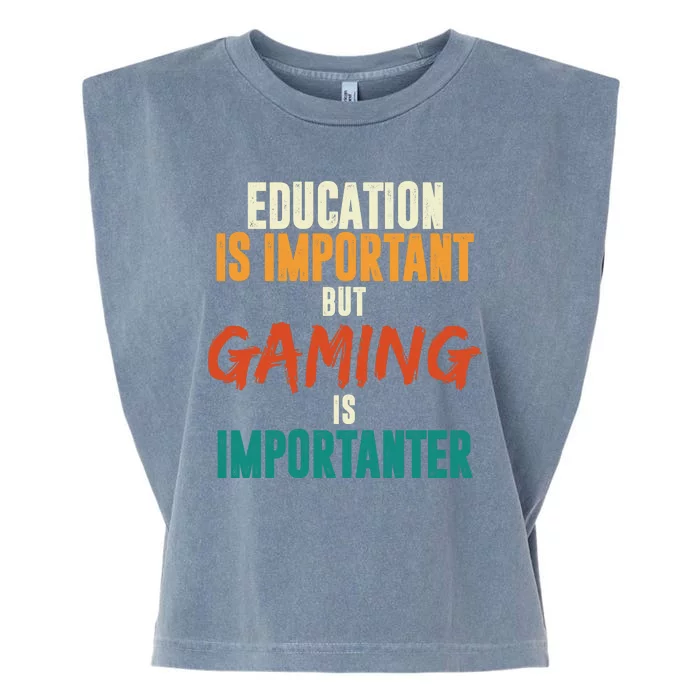 Education Is Important But Gaming Is Importanter Funny Garment-Dyed Women's Muscle Tee