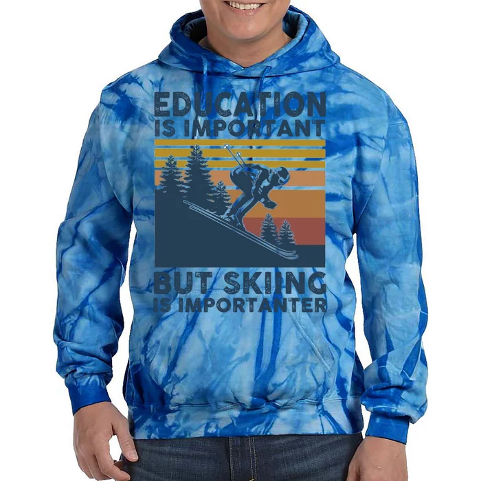 Education Is Important But Skiing Is Importanter Skiing Gift Tie Dye Hoodie