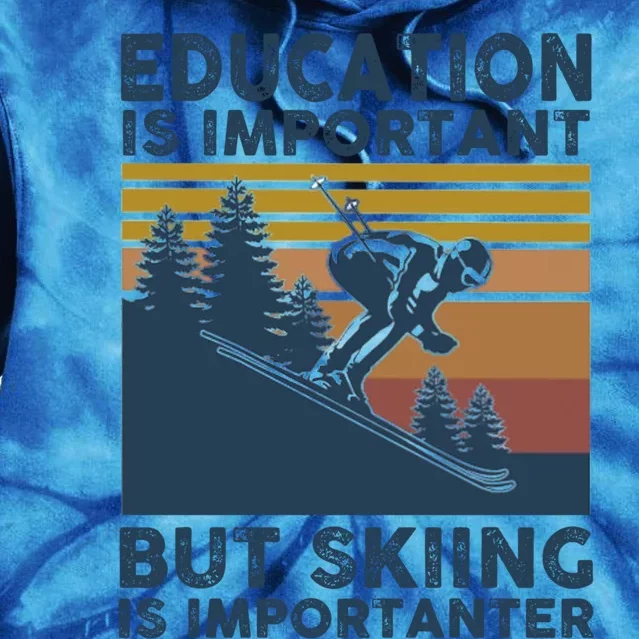 Education Is Important But Skiing Is Importanter Skiing Gift Tie Dye Hoodie