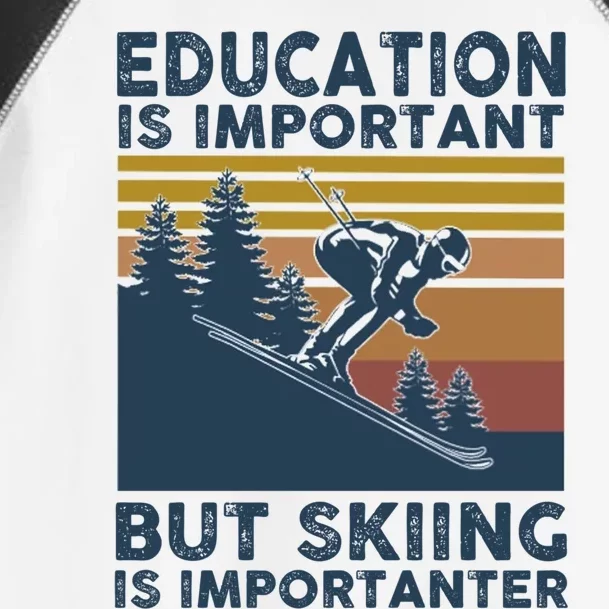 Education Is Important But Skiing Is Importanter Skiing Gift Toddler Fine Jersey T-Shirt