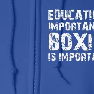 Education Is Important But Boxing Is Importanter Funny Full Zip Hoodie