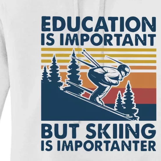 Education Is Important But Skiing Is Importanter Women's Pullover Hoodie