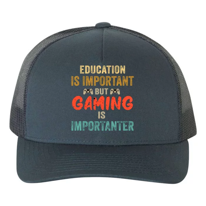 Education Is Important But Gaming Is Importanter Funny Gamer Yupoong Adult 5-Panel Trucker Hat