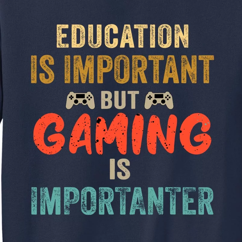 Education Is Important But Gaming Is Importanter Funny Gamer Sweatshirt