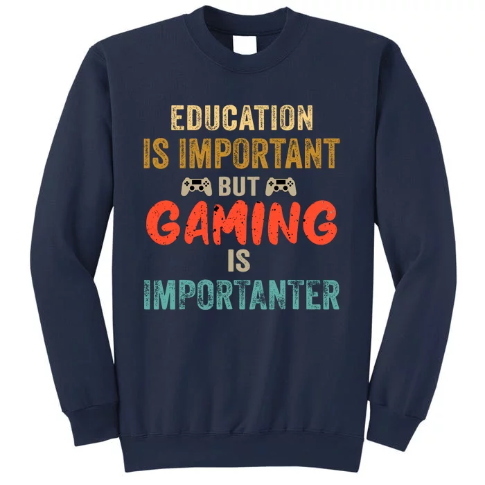 Education Is Important But Gaming Is Importanter Funny Gamer Sweatshirt