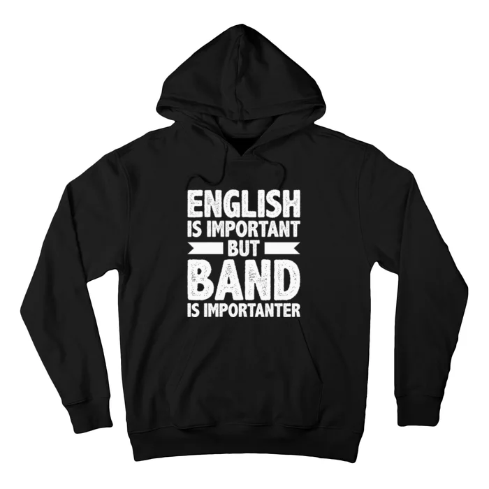 English Is Important But Band Is Importanter Funny Gift Hoodie