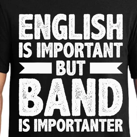 English Is Important But Band Is Importanter Funny Gift Pajama Set