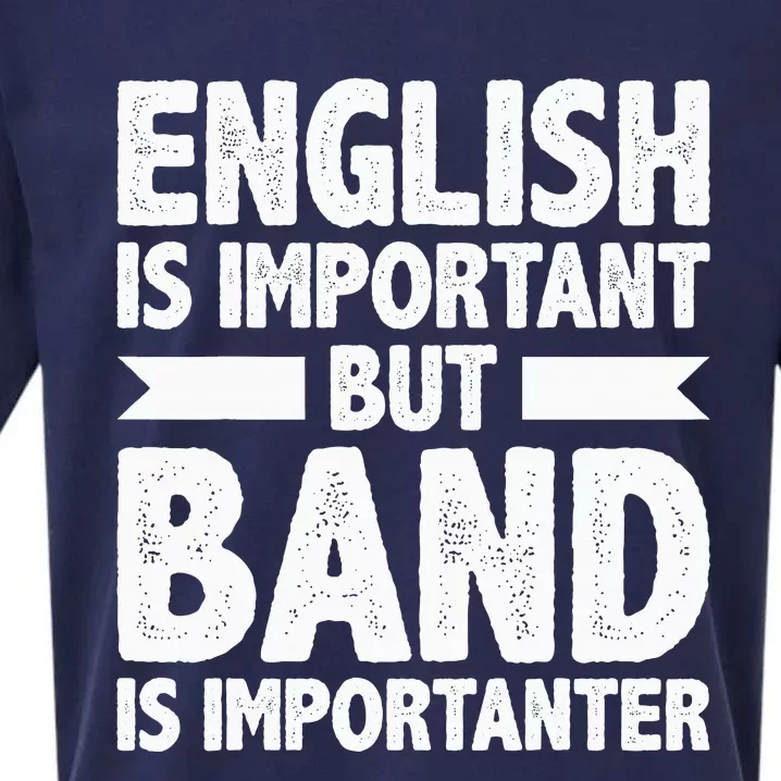 English Is Important But Band Is Importanter Funny Gift Sueded Cloud Jersey T-Shirt