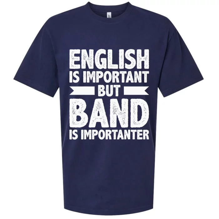 English Is Important But Band Is Importanter Funny Gift Sueded Cloud Jersey T-Shirt