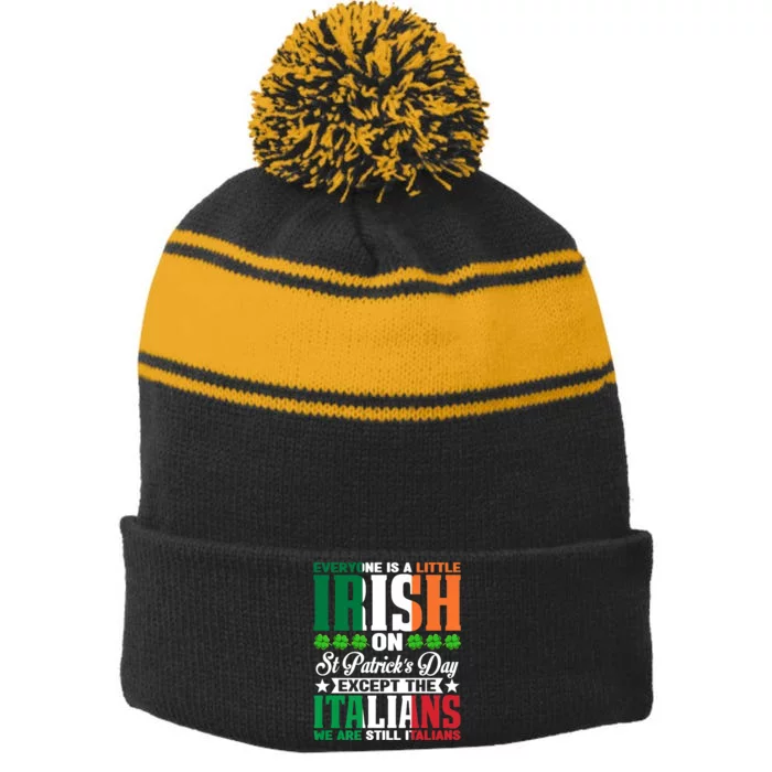 Everyone Is Irish On St. Patrick's Day Except The Italians Stripe Pom Pom Beanie