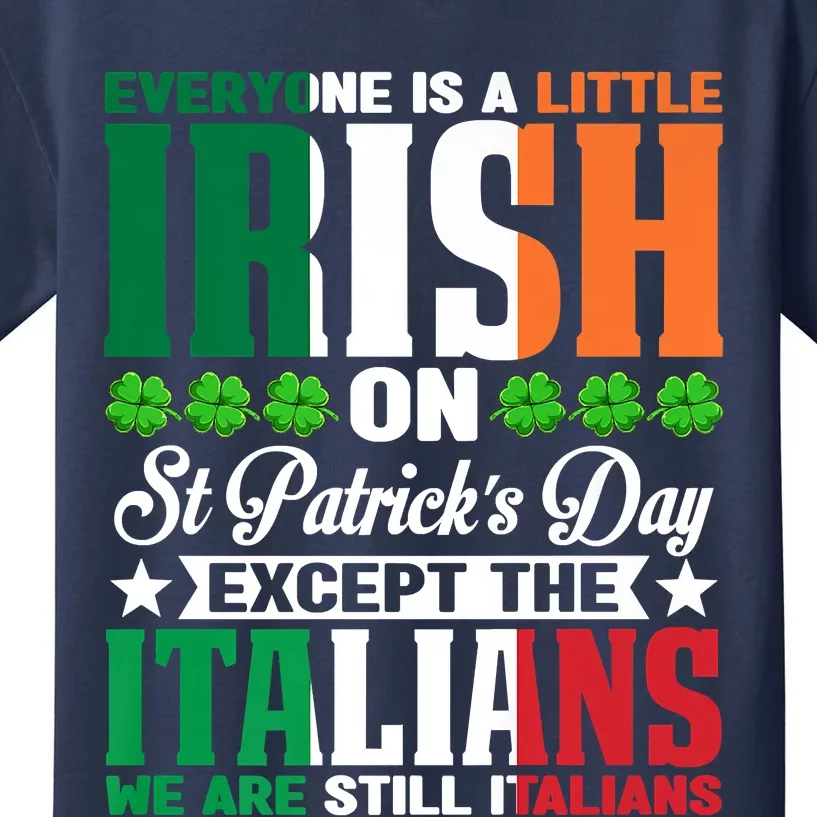 Everyone Is Irish On St. Patrick's Day Except The Italians Kids T-Shirt