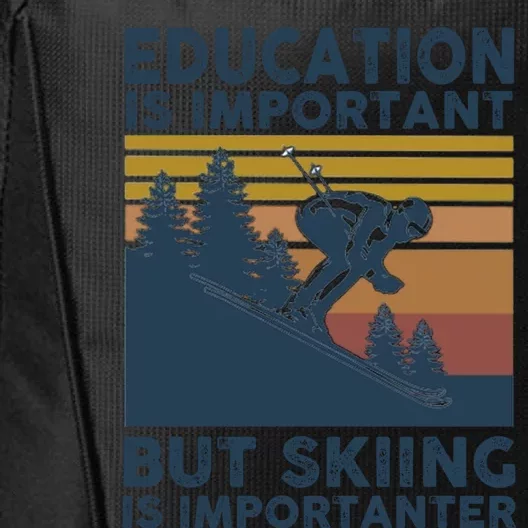 Education Is Important But Skiing Is Importanter Skiing Gift City Backpack