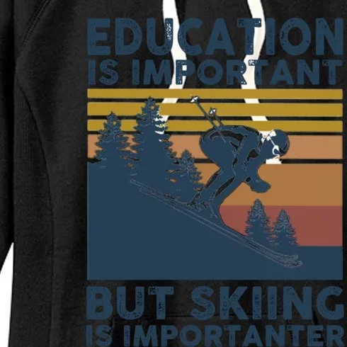 Education Is Important But Skiing Is Importanter Skiing Gift Women's Fleece Hoodie