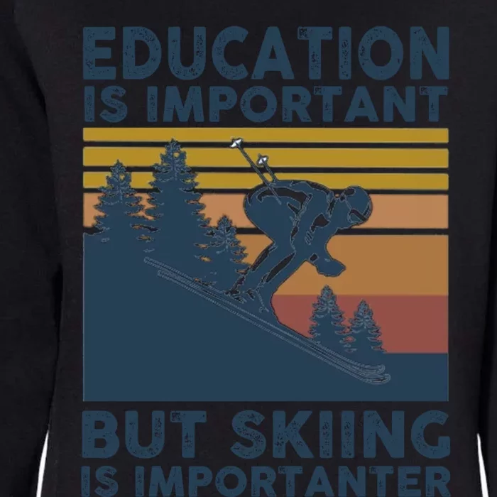 Education Is Important But Skiing Is Importanter Skiing Gift Womens California Wash Sweatshirt