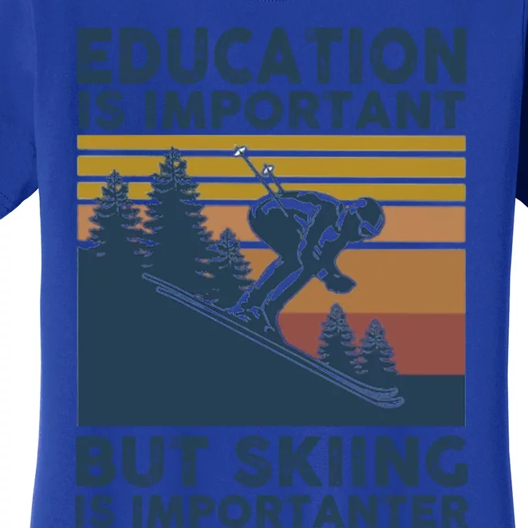 Education Is Important But Skiing Is Importanter Skiing Gift Women's T-Shirt