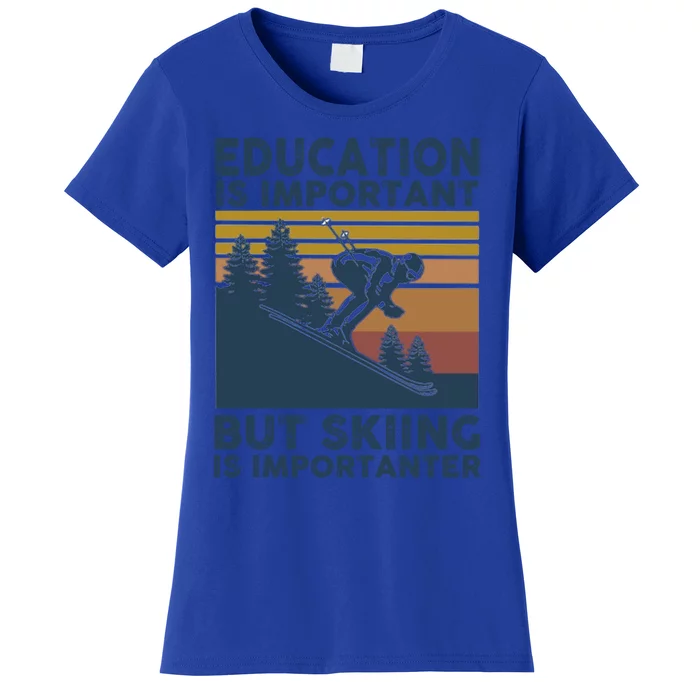 Education Is Important But Skiing Is Importanter Skiing Gift Women's T-Shirt