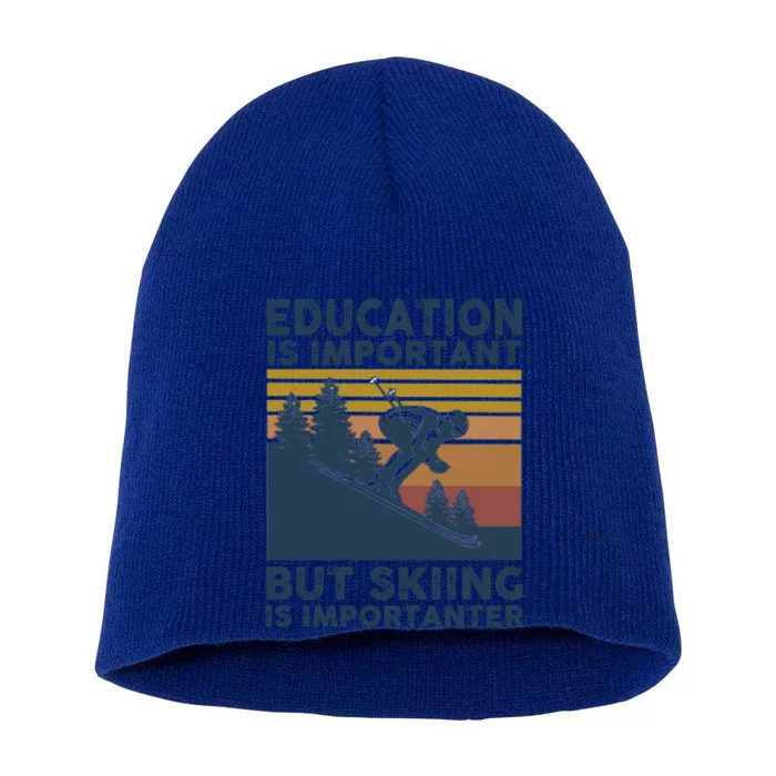 Education Is Important But Skiing Is Importanter Skiing Gift Short Acrylic Beanie