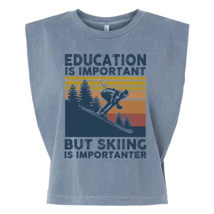 Education Is Important But Skiing Is Importanter Skiing Gift Garment-Dyed Women's Muscle Tee