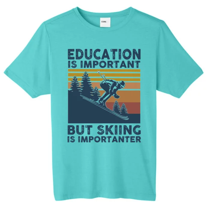 Education Is Important But Skiing Is Importanter Skiing Gift ChromaSoft Performance T-Shirt