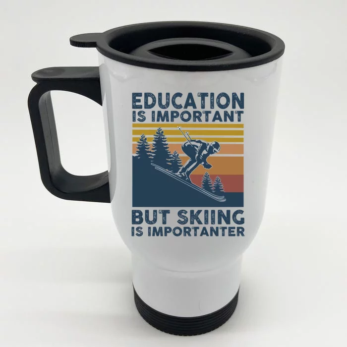 Education Is Important But Skiing Is Importanter Skiing Gift Front & Back Stainless Steel Travel Mug