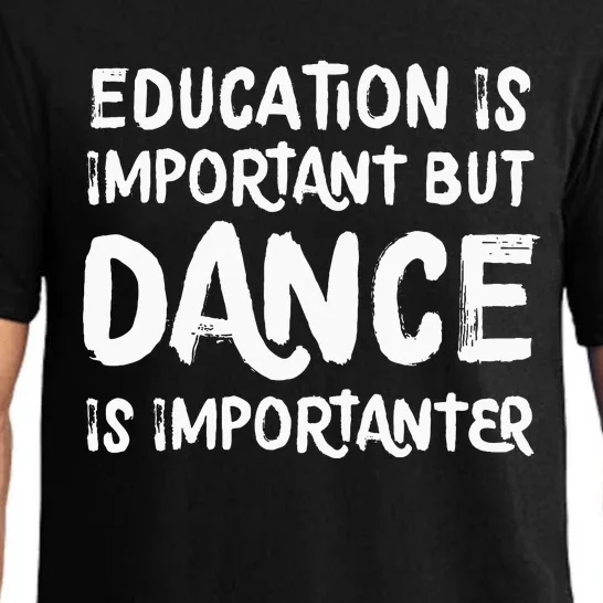 Education Is Important But Dance Is Importanter Funny Pajama Set