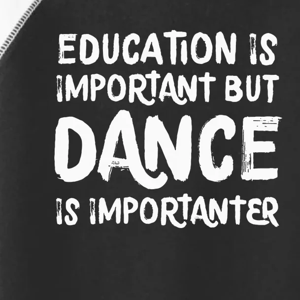 Education Is Important But Dance Is Importanter Funny Toddler Fine Jersey T-Shirt