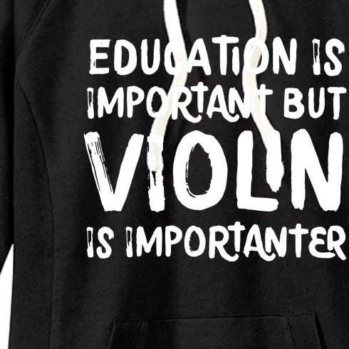 Education Is Important But Violin Is Importanter Musician Women's Fleece Hoodie