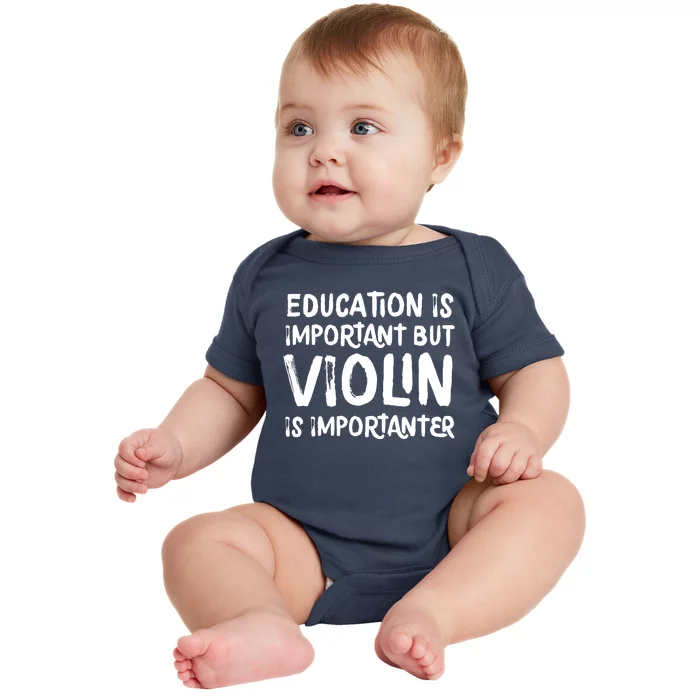 Education Is Important But Violin Is Importanter Musician Baby Bodysuit