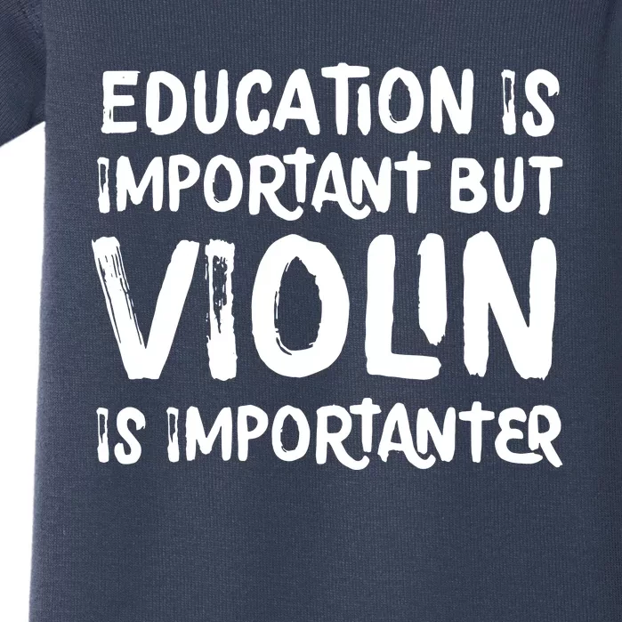 Education Is Important But Violin Is Importanter Musician Baby Bodysuit