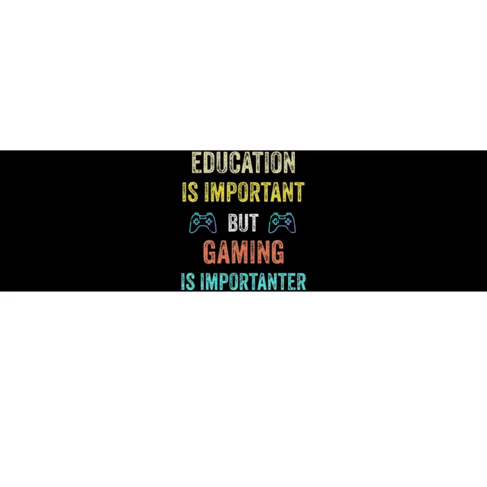 Education Is Important But Gaming Is Importanter Gamer Bumper Sticker