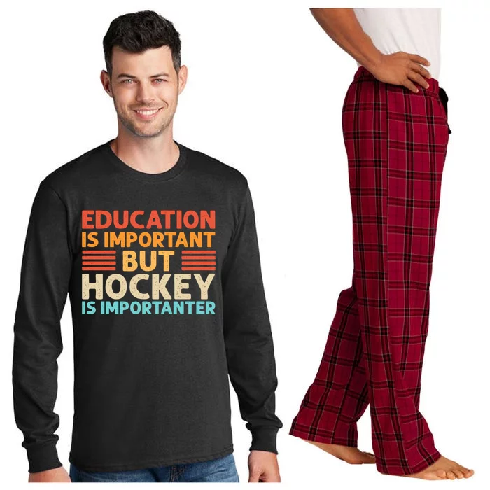 Education Is Important But Hockey Is Importanter Gift Long Sleeve Pajama Set