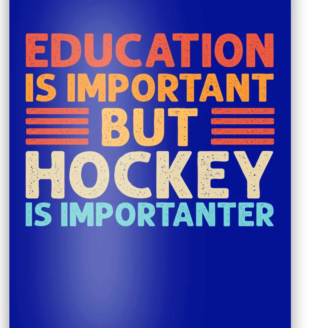 Education Is Important But Hockey Is Importanter Gift Poster