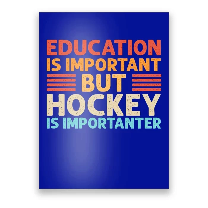 Education Is Important But Hockey Is Importanter Gift Poster