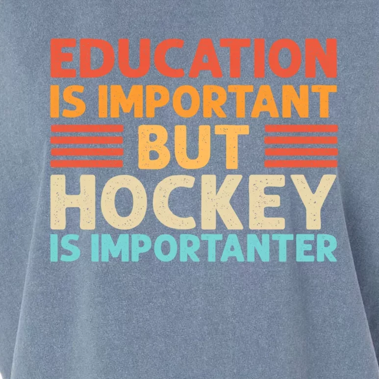 Education Is Important But Hockey Is Importanter Gift Garment-Dyed Women's Muscle Tee