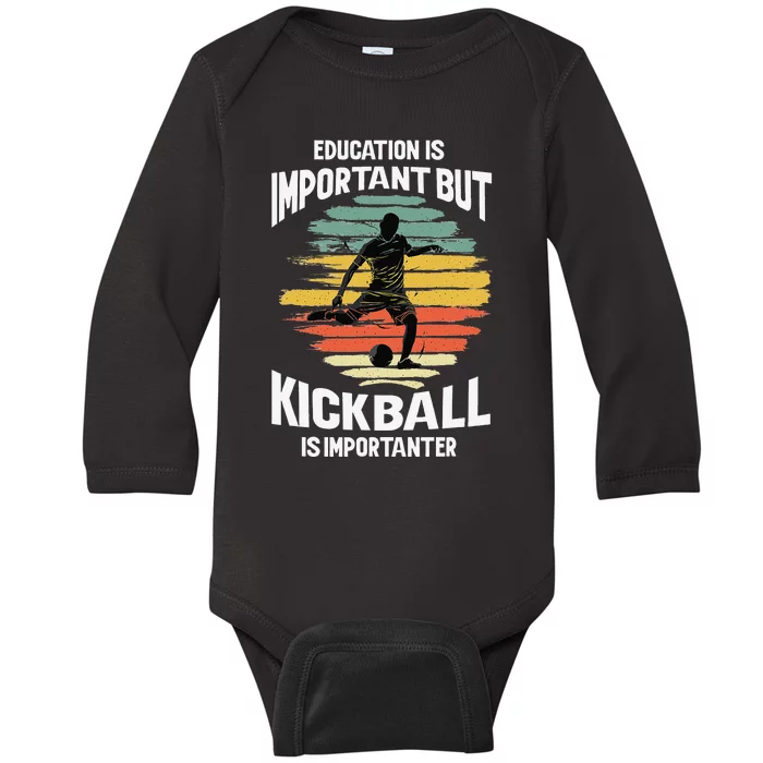 Education Is Important But Kickball Is Importanter Cute Baby Long Sleeve Bodysuit